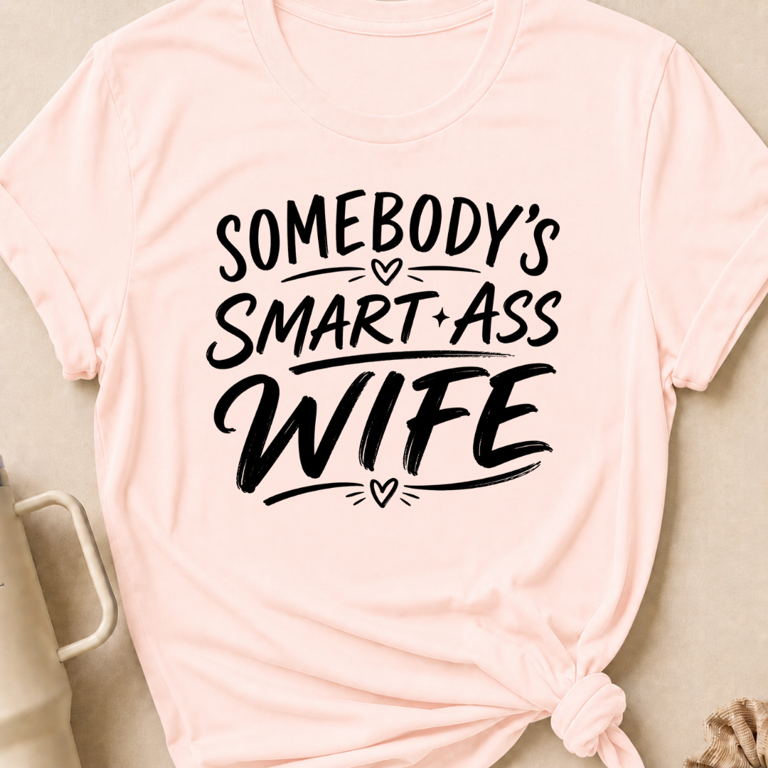 Somebody's Smart Ass Wife T-Shirt
