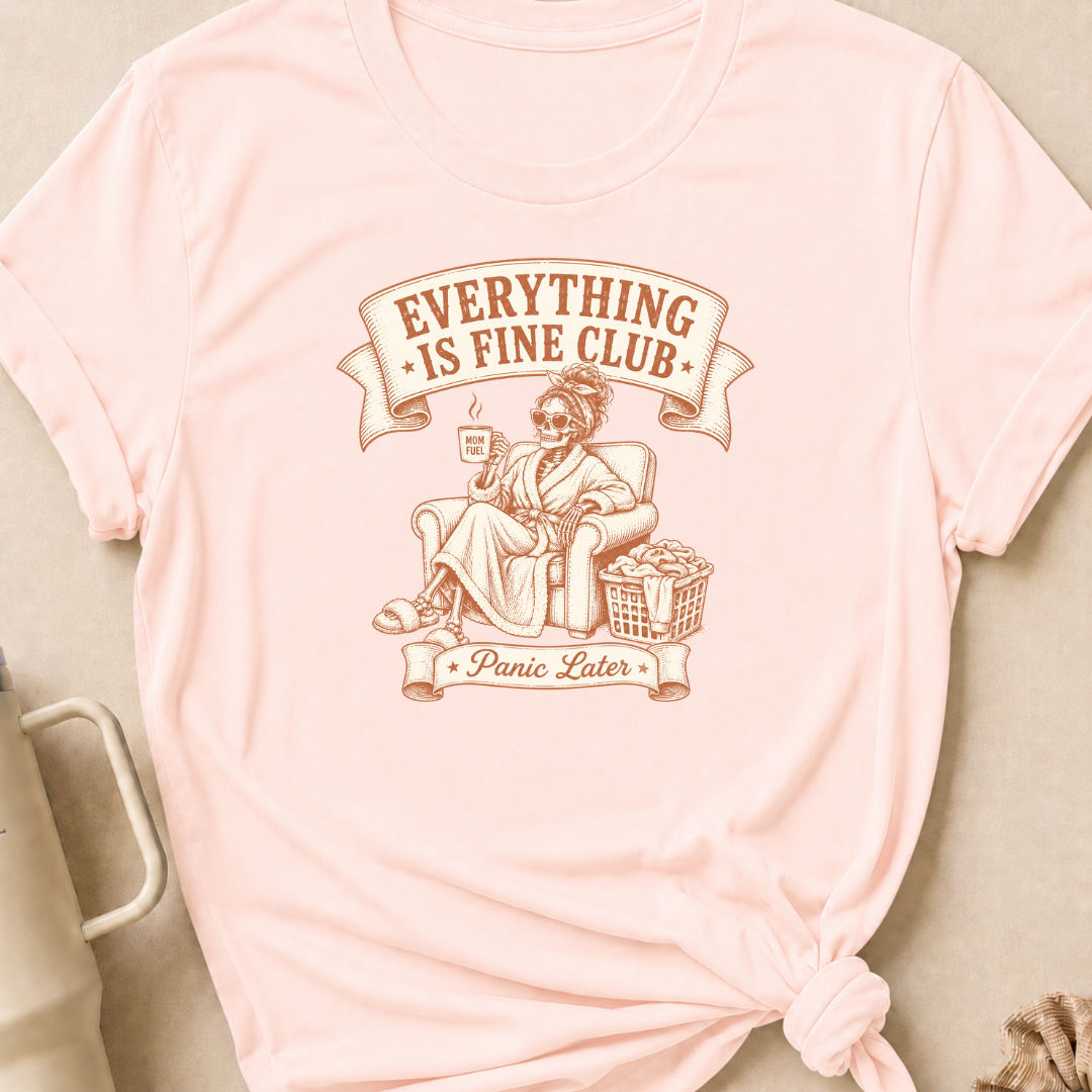 Everything is Fine T-Shirt