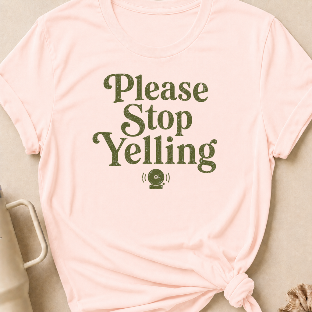 Please Stop Yelling T-Shirt