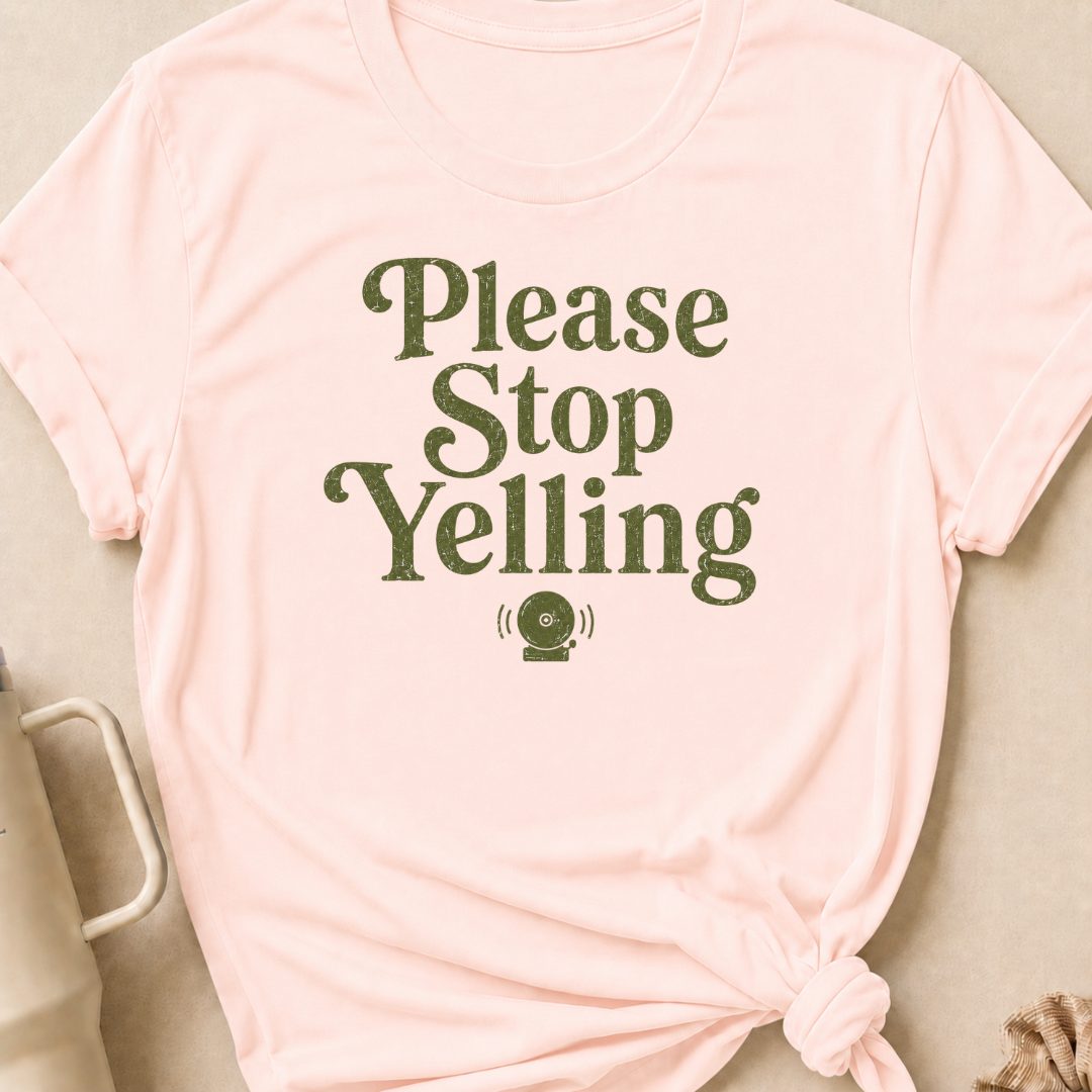 Please Stop Yelling T-Shirt