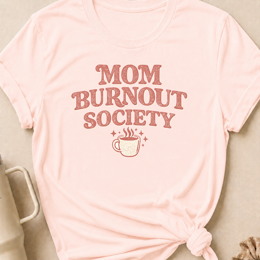 Mom Burnout Society T-Shirt