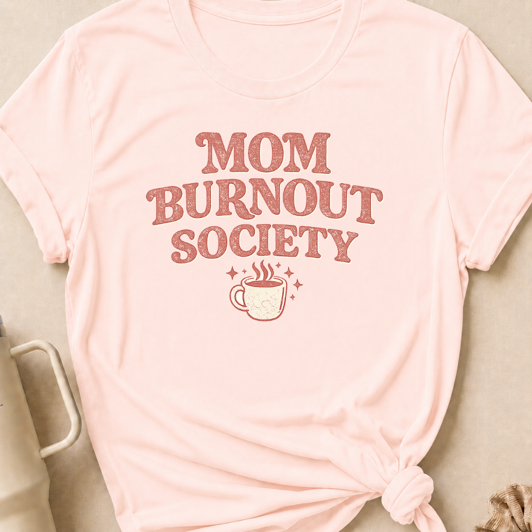 Mom Burnout Society T-Shirt