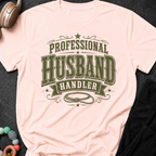 Professional Husband Handler T-Shirt