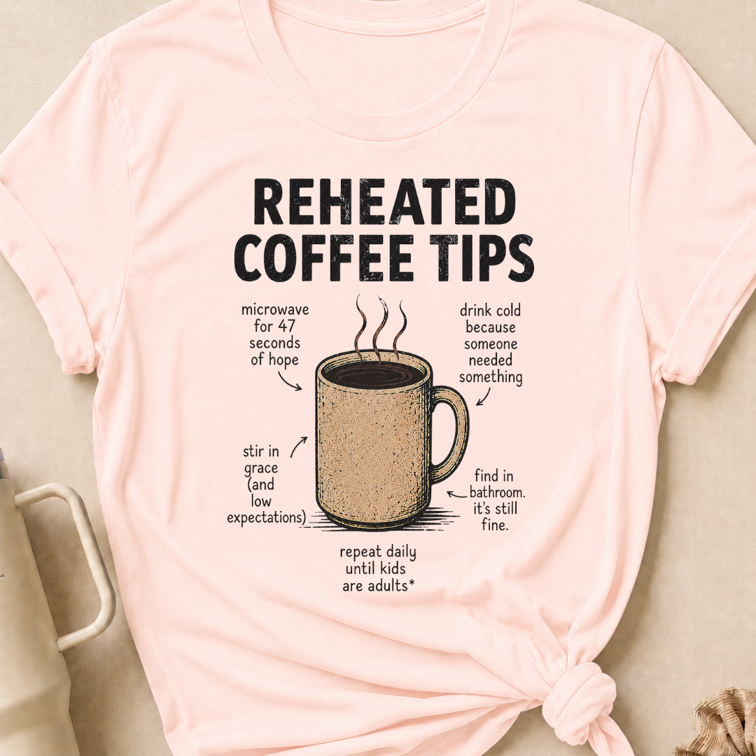Reheated Coffee Tips T-Shirt