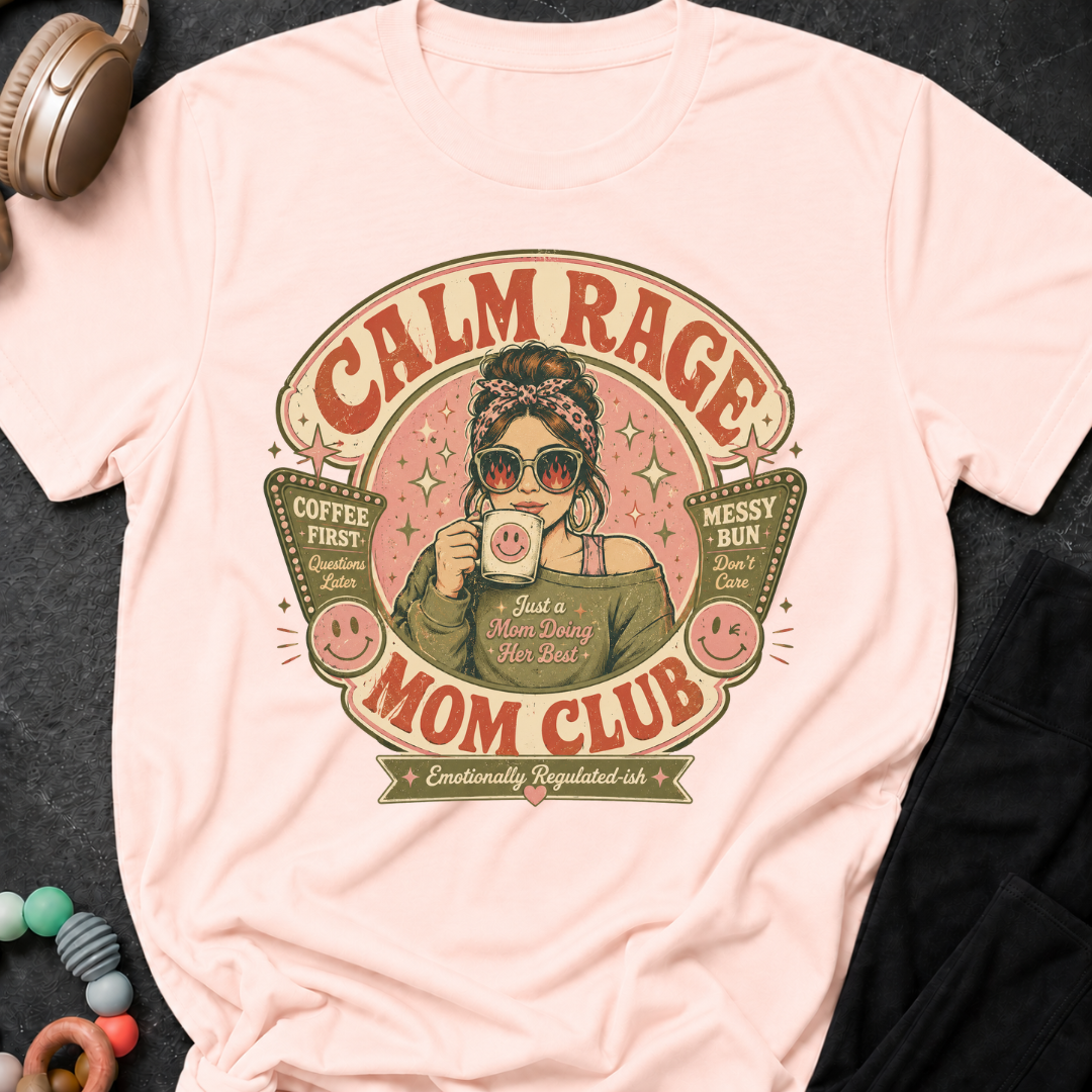 Calm Rage Moms Club T-Shirt