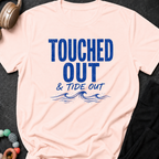 Touched Out and Tide Out T-Shirt