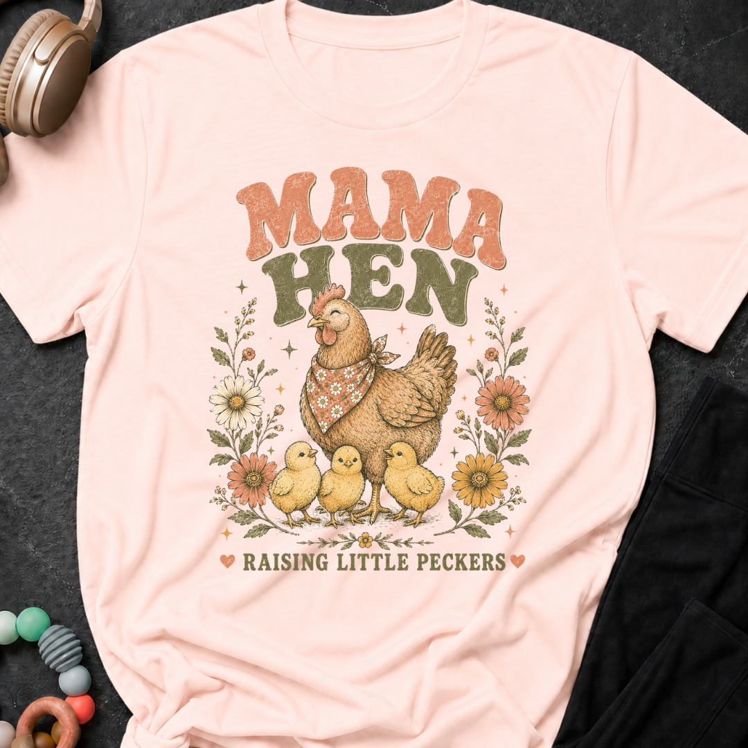 Mama Hen Raising Little Peckers T-Shirt