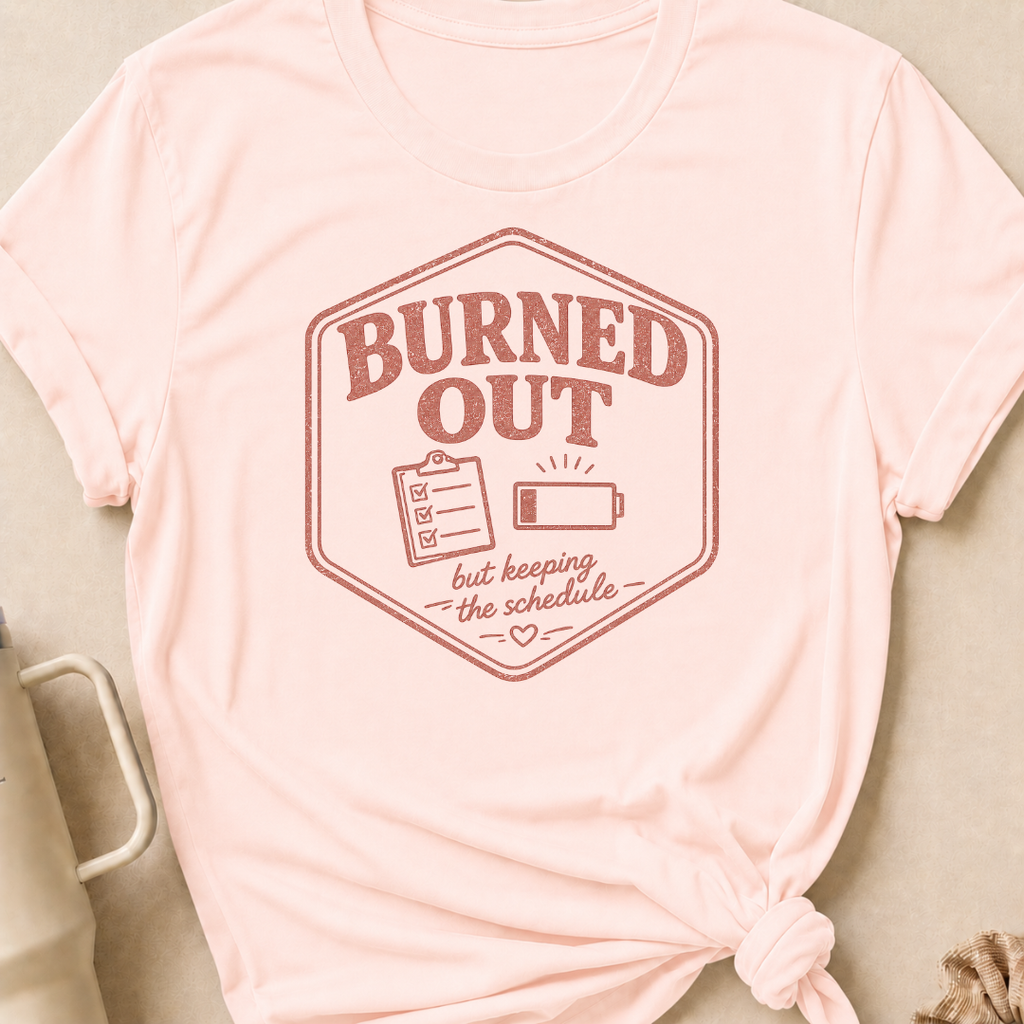 Burned Out But Keeping the Schedule T-Shirt