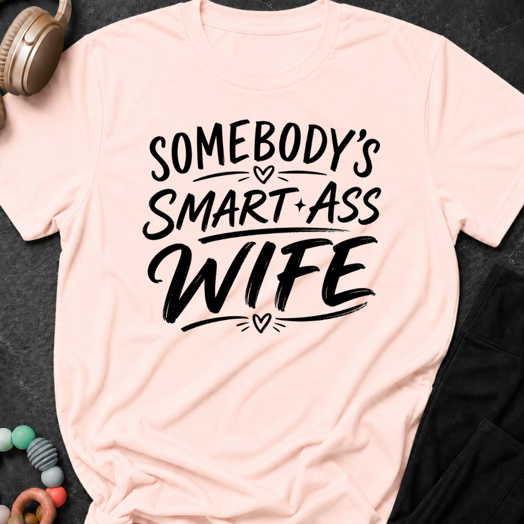 Somebody's Smart Ass Wife T-Shirt