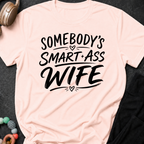 Somebody's Smart Ass Wife T-Shirt