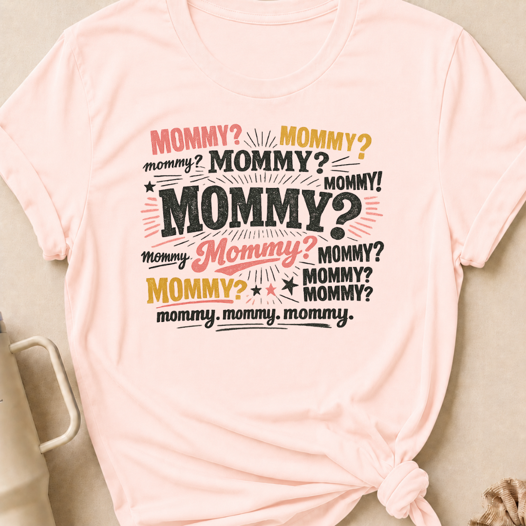 Mommy Mommy Mommy T-Shirt