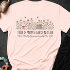 Tired Moms Garden Club T-Shirt