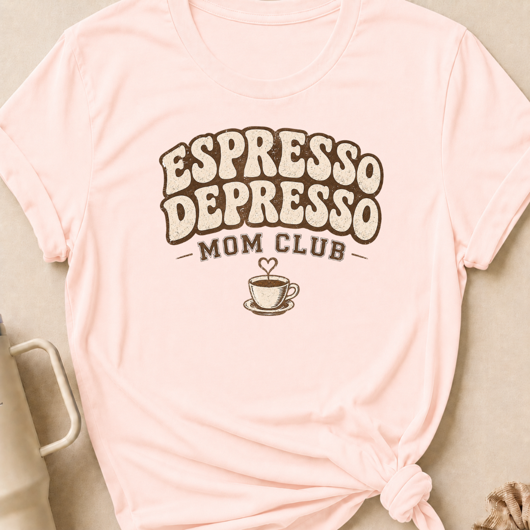 Espresso Depresso Mom Club T-Shirt