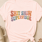 Shit Show Supervisor T-Shirt