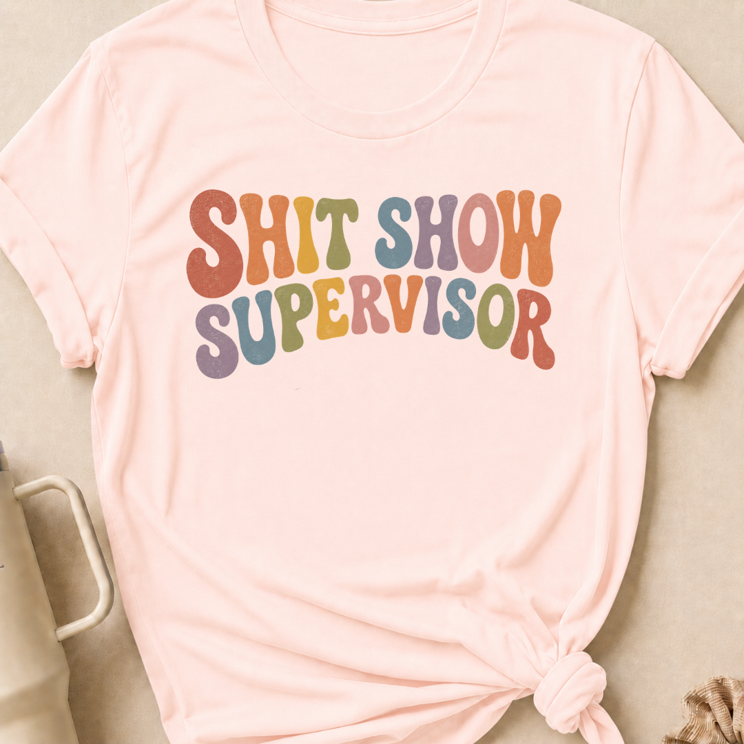Shit Show Supervisor T-Shirt