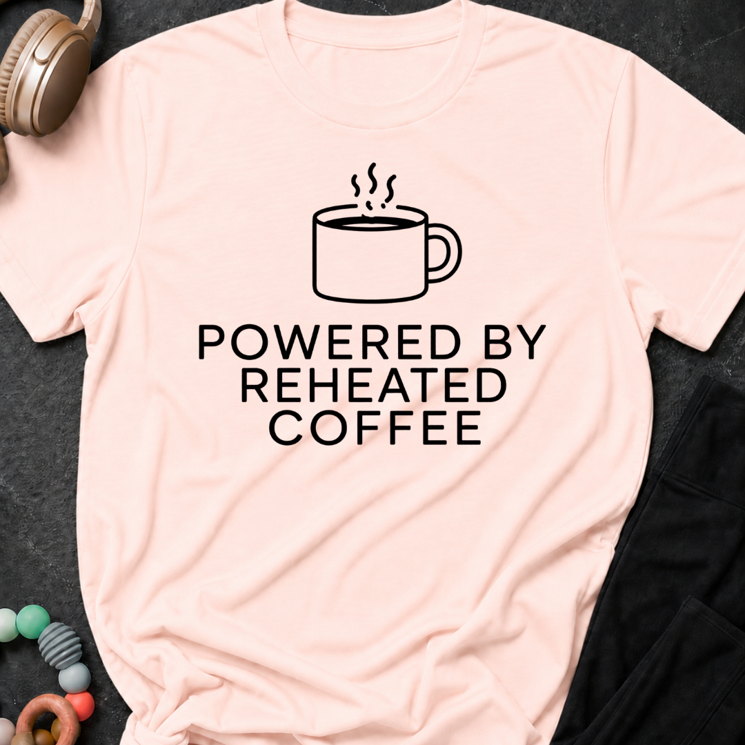 Powered by Reheated Coffee T-Shirt
