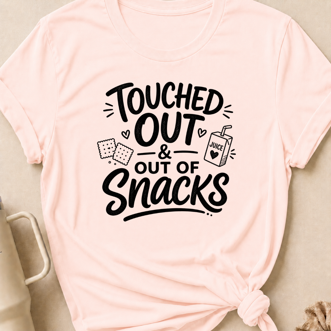 Touched Out and out of Snacks T-Shirt