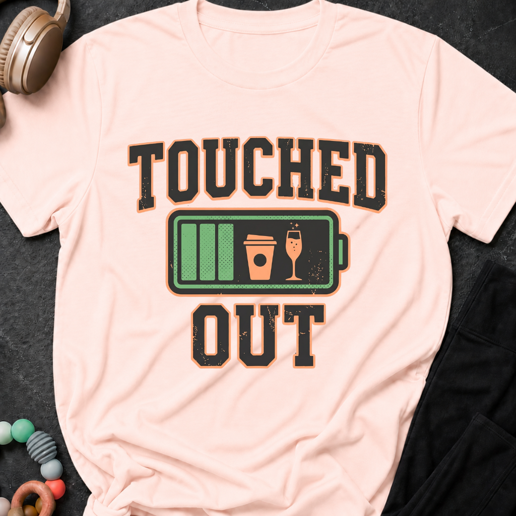 Touched Out T-Shirt