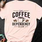 The Coffee Dependency Club T-Shirt