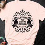 Surviving Not Thriving Society T-Shirt