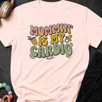 Mommin' Is My Cardio T-Shirt