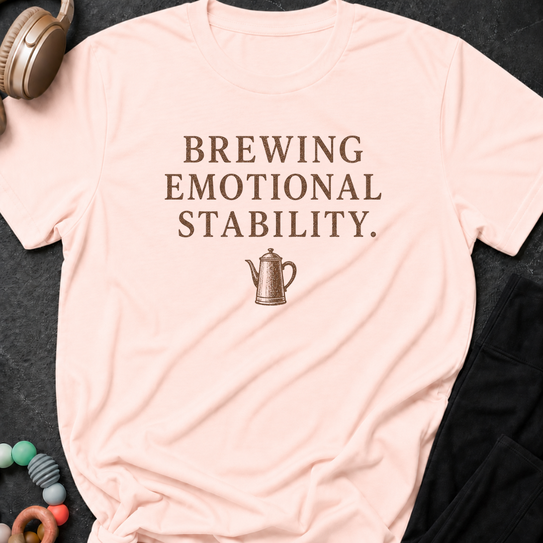 Brewing Emotional Stability T-Shirt