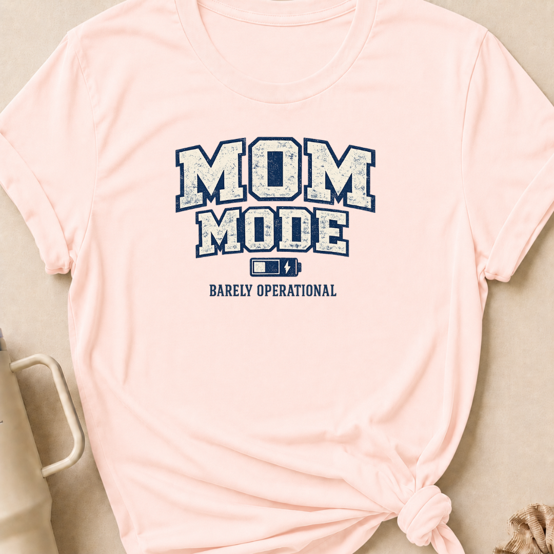 Mom Mode Barely Operational T-Shirt