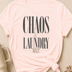 Chaos and Laundry T-Shirt