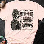 Motherhood Some Days We Rock It Some Days It Rocks Us T-Shirt
