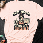 Surviving on Vibes and Deadlines T-Shirt