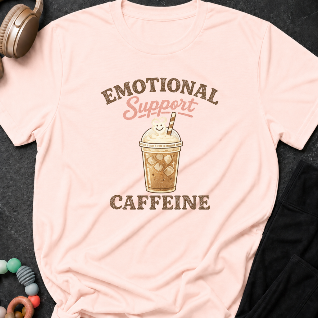 Emotional Caffeine Support T-Shirt
