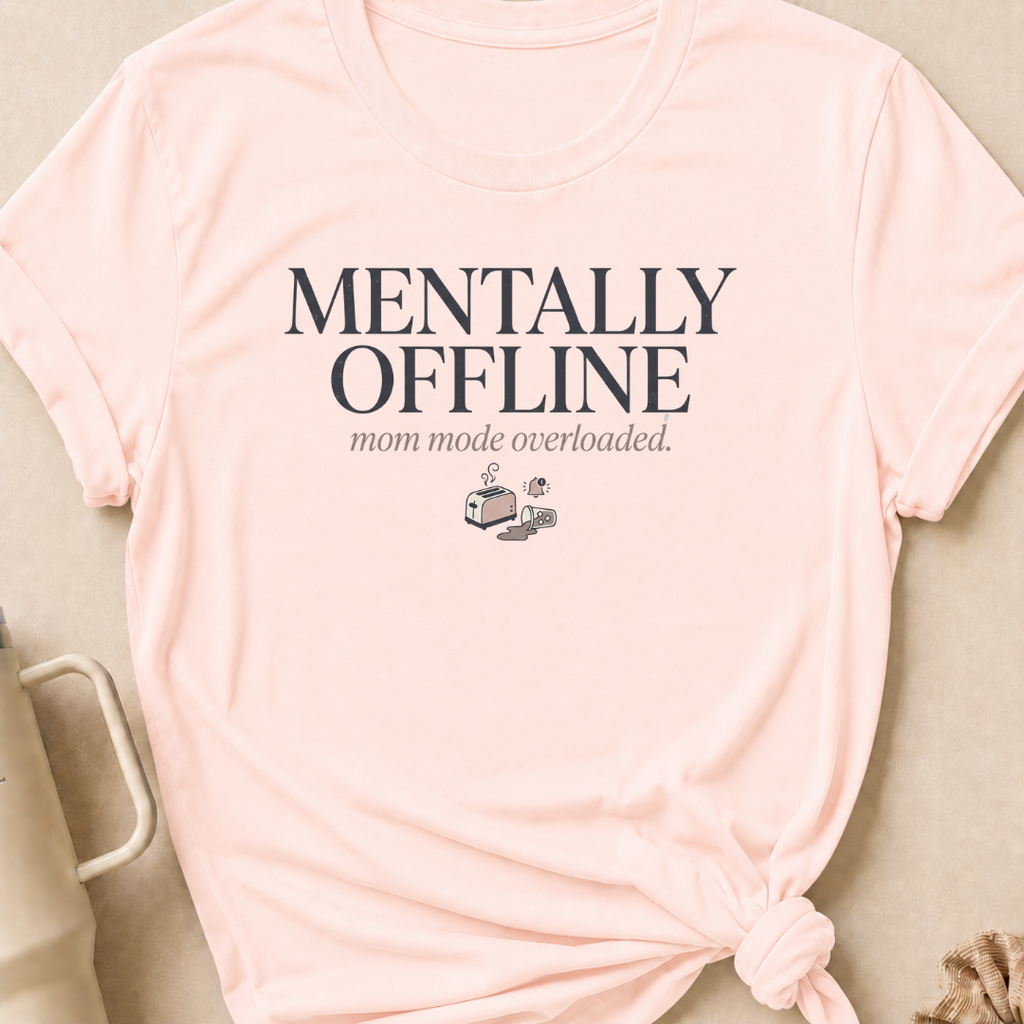 Mentally Offline Mom Mode Overloaded T-Shirt