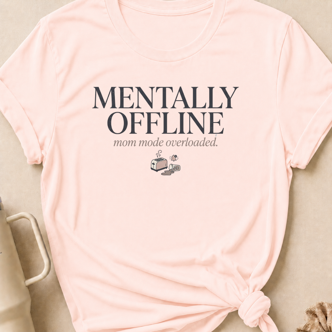 Mentally Offline Mom Mode Overloaded T-Shirt