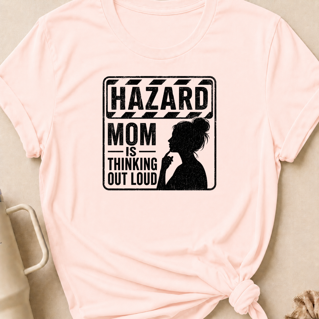 Hazard Mom is Thinking Outloud T-Shirt