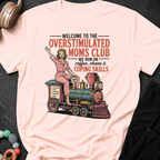 Welcome to the Overstimulated Moms Club T-Shirt