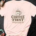 Coffee First T-Shirt