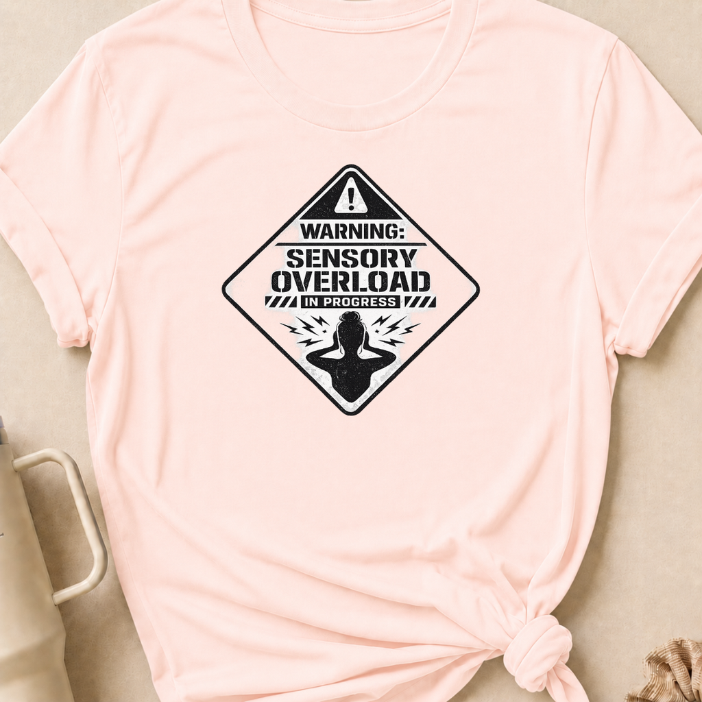 Sensory Overload in Progress T-shirt