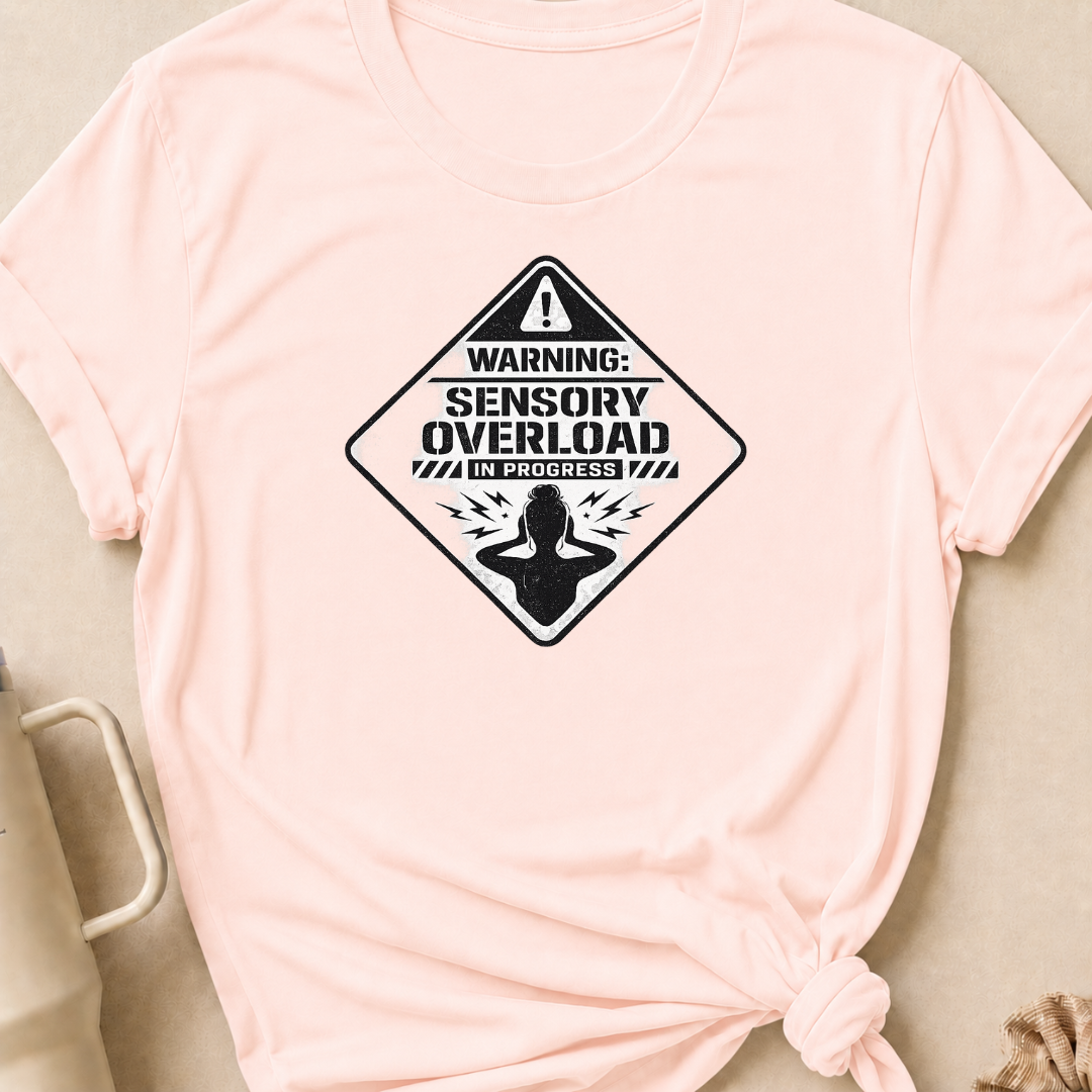 Sensory Overload in Progress T-shirt