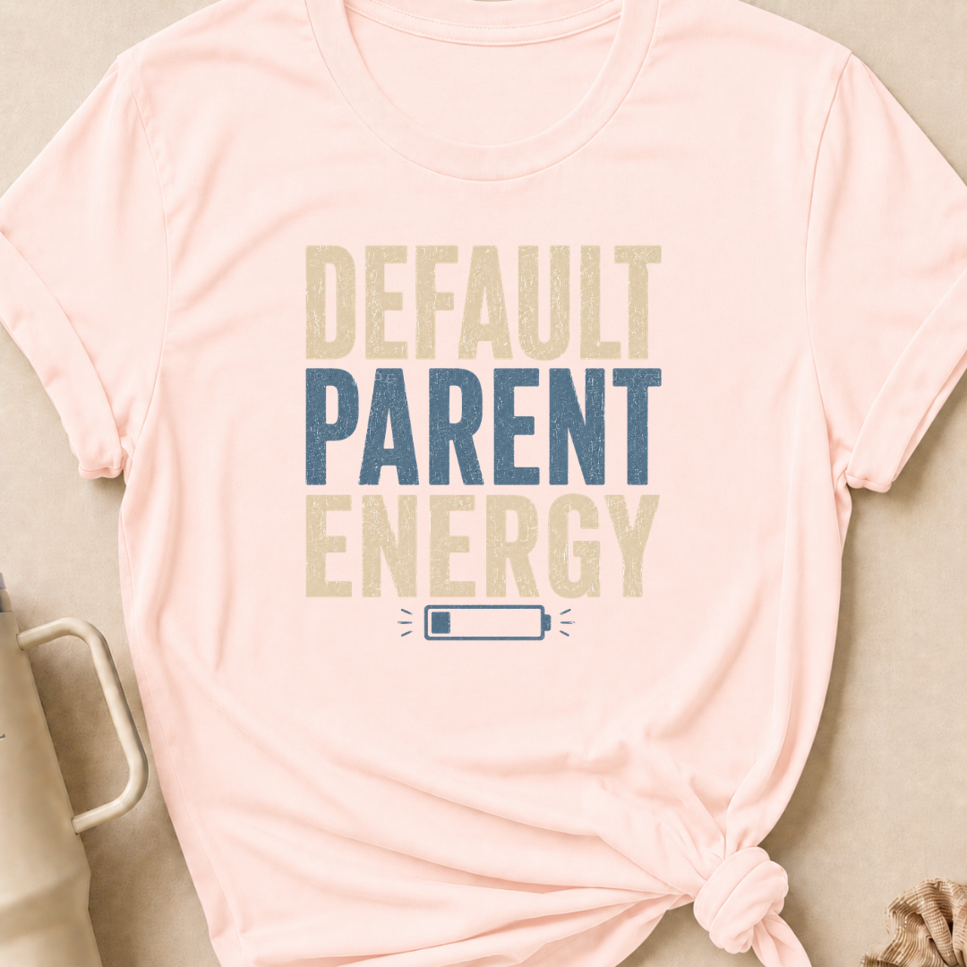 Default Parent Energy T-Shirt
