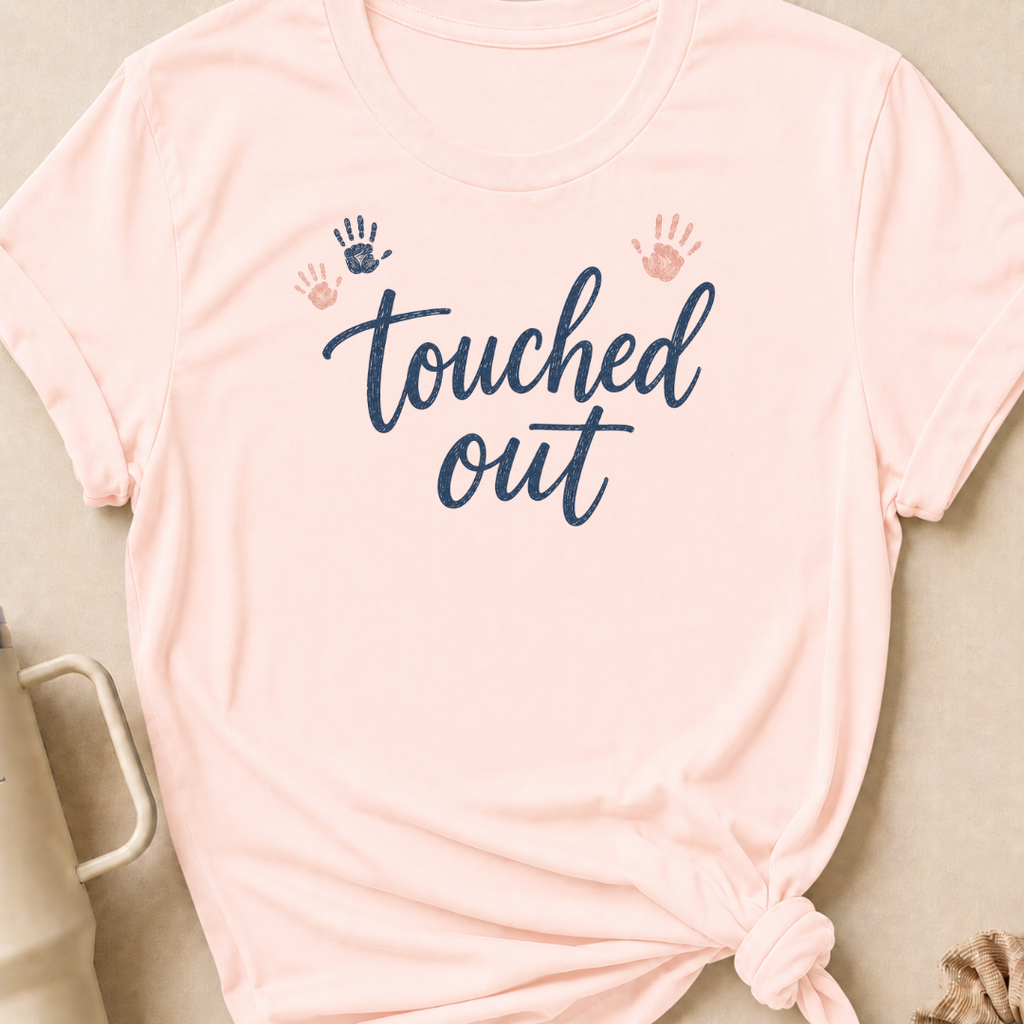 Touched Out T-Shirt