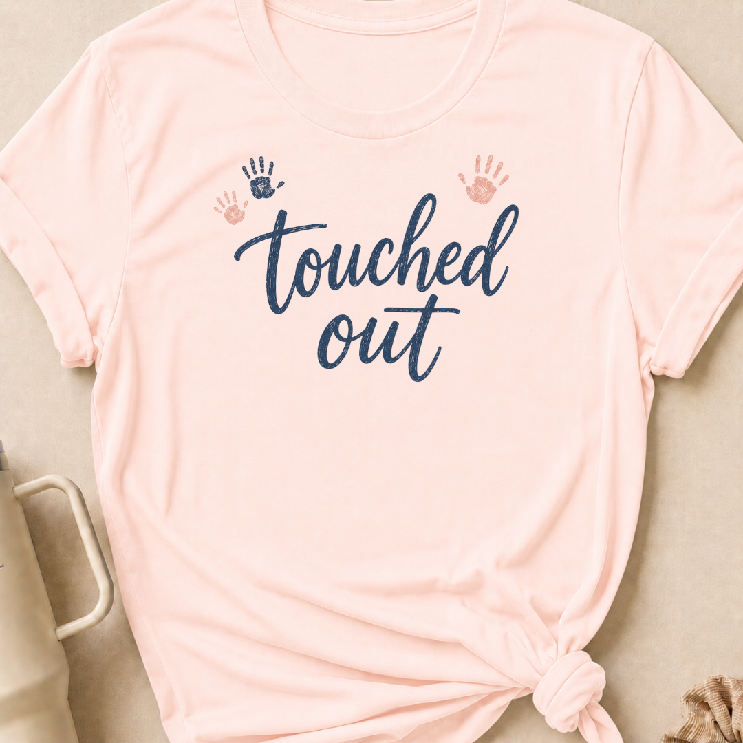 Touched Out T-Shirt