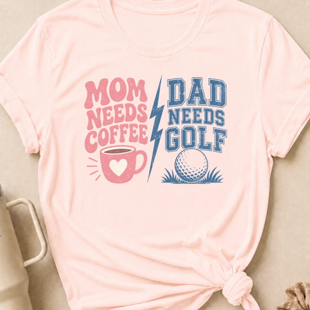 Mom Needs Coffee Dad Needs Golf T-Shirt