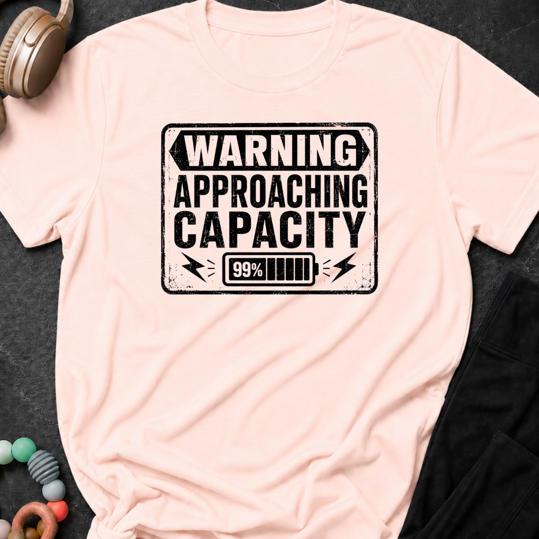 Warning Approaching Capacity T-Shirt