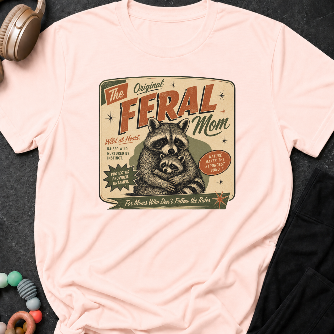 The Original Feral Mom T-Shirt