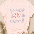 I'll be in my Office Cooking Theme T-Shirt
