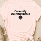 Currently Overstimulated T-Shirt