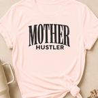 Mother Hustler T-Shirt