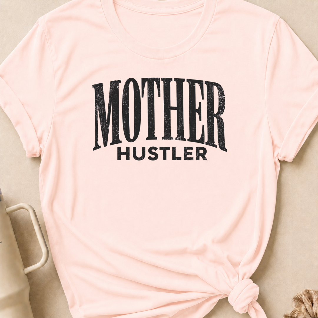 Mother Hustler T-Shirt