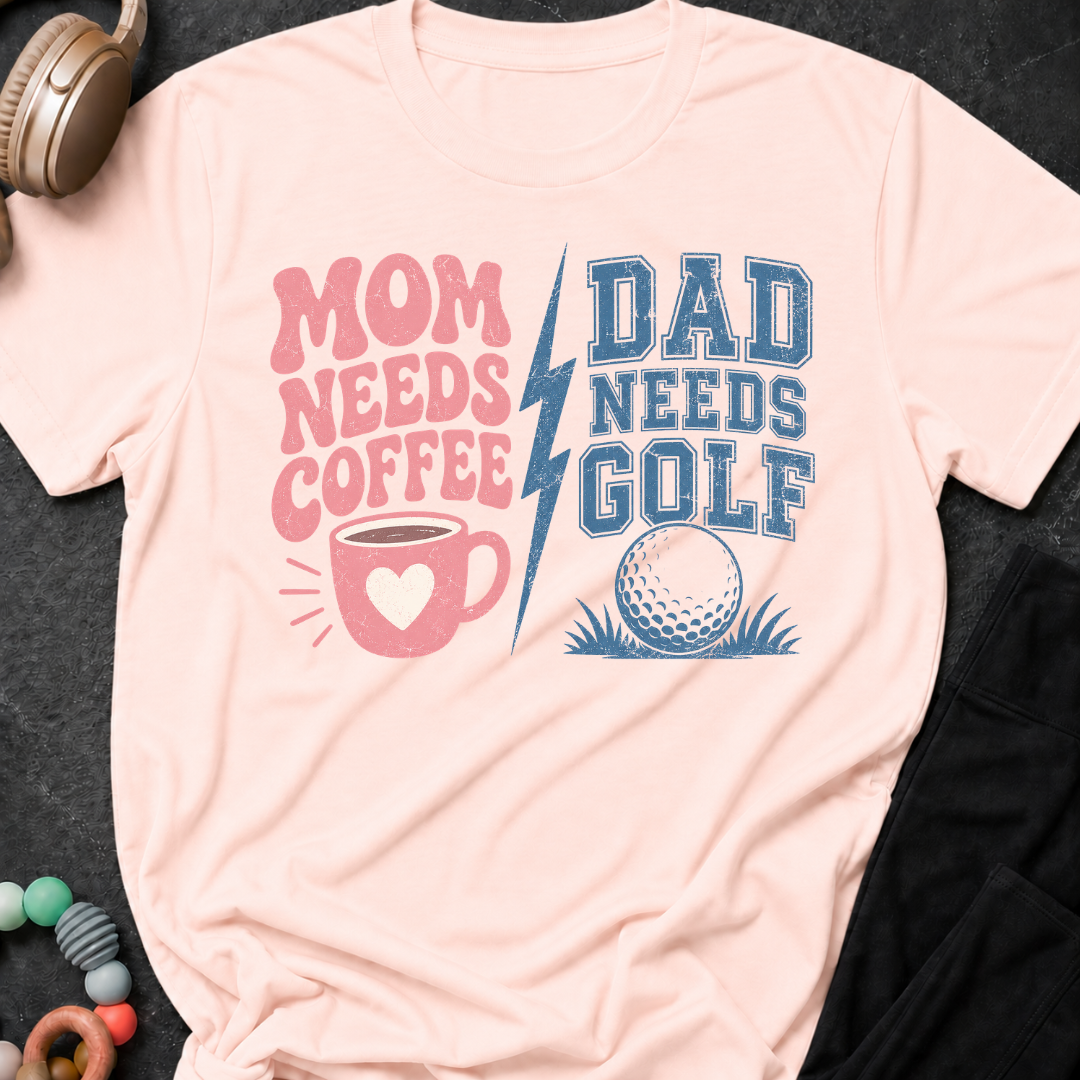 Mom Needs Coffee Dad Needs Golf T-Shirt