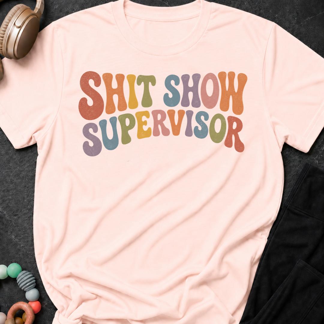 Shit Show Supervisor T-Shirt